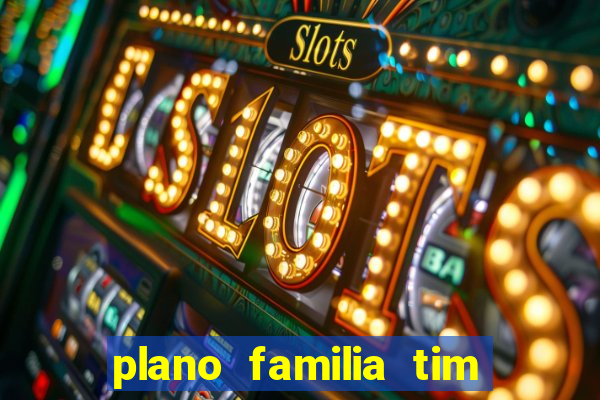 plano familia tim 3 chips